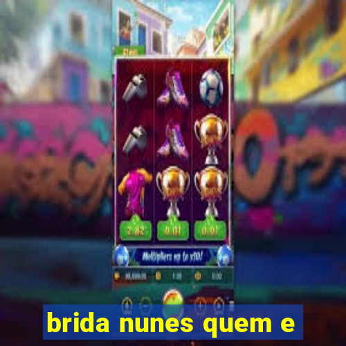 brida nunes quem e